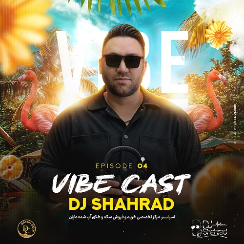 Dj Shahrad Vibe Cast 4